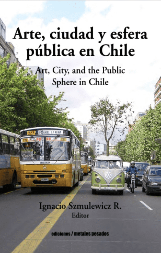 Arte, ciudad y esfera Pública en Chile / Art, City And The Public Sphere In Chile